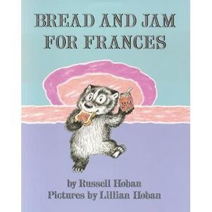 Bread and Jam for Frances -- Russell Hoban